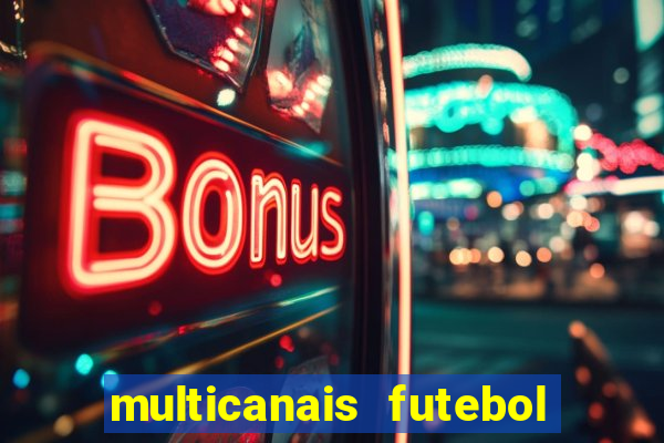 multicanais futebol ao vivo